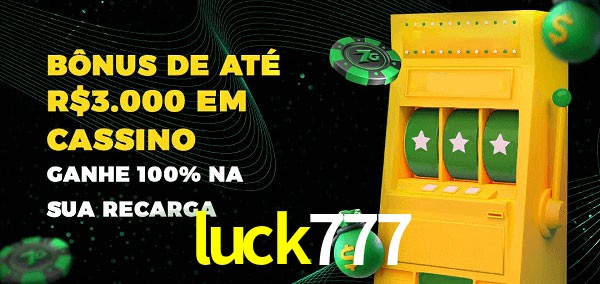 luck777 melhor bônus de depósito